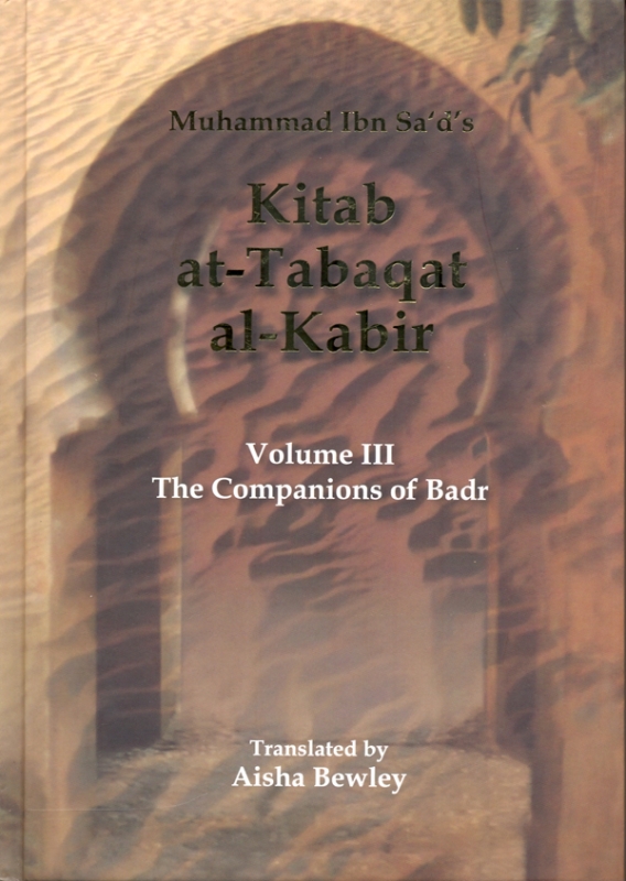 Kitab At Tabaqat Al Kabir (The companions of badr vol3)